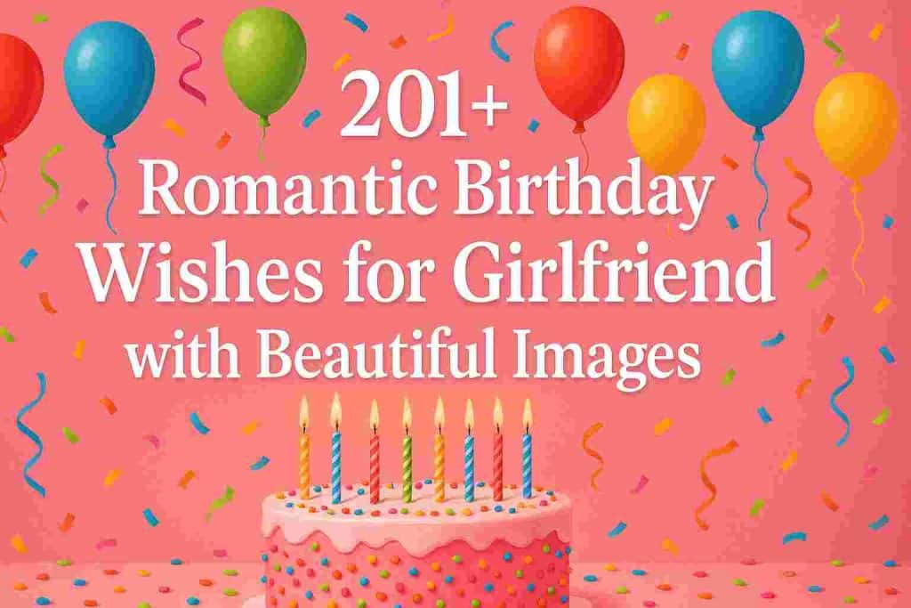 201+ Romantic Birthday Wishes for Girlfriend with Beautiful Images