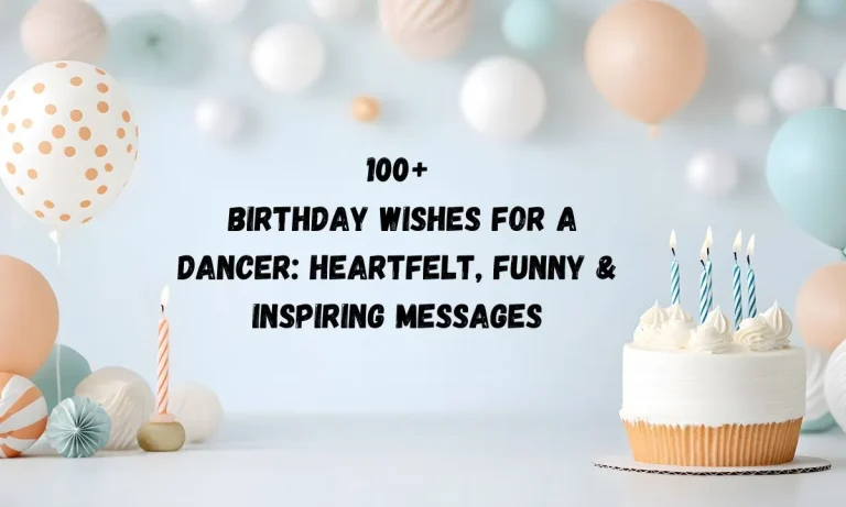100+ Birthday Wishes for a Dancer: Heartfelt, Funny & Inspiring Messages