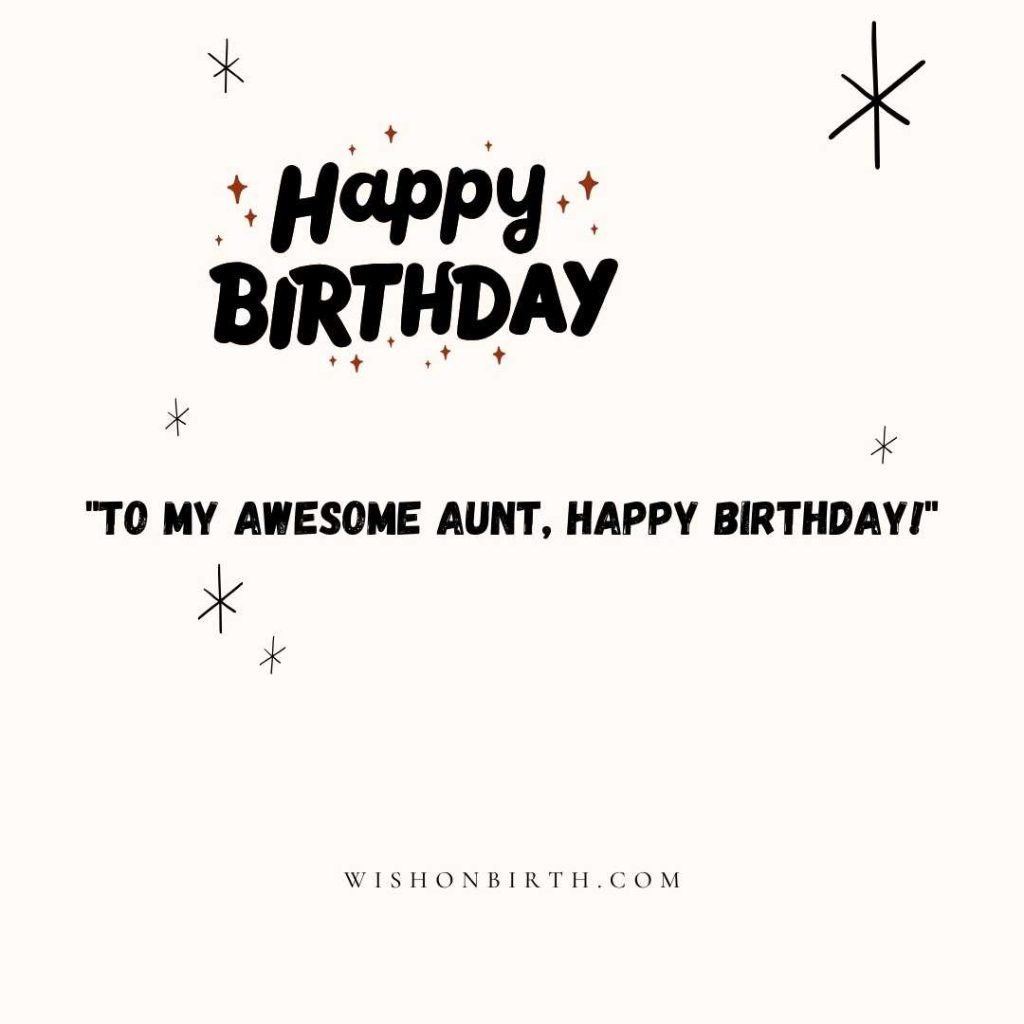 "To my awesome aunt, happy birthday!"