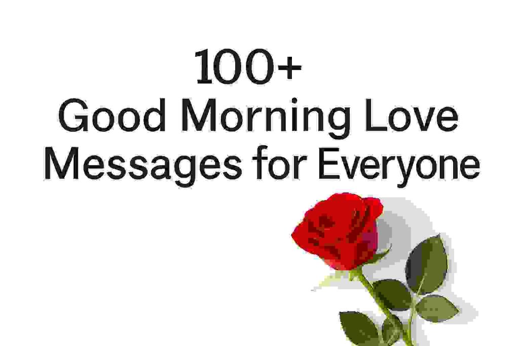 100+ Good Morning Love Messages for everyone