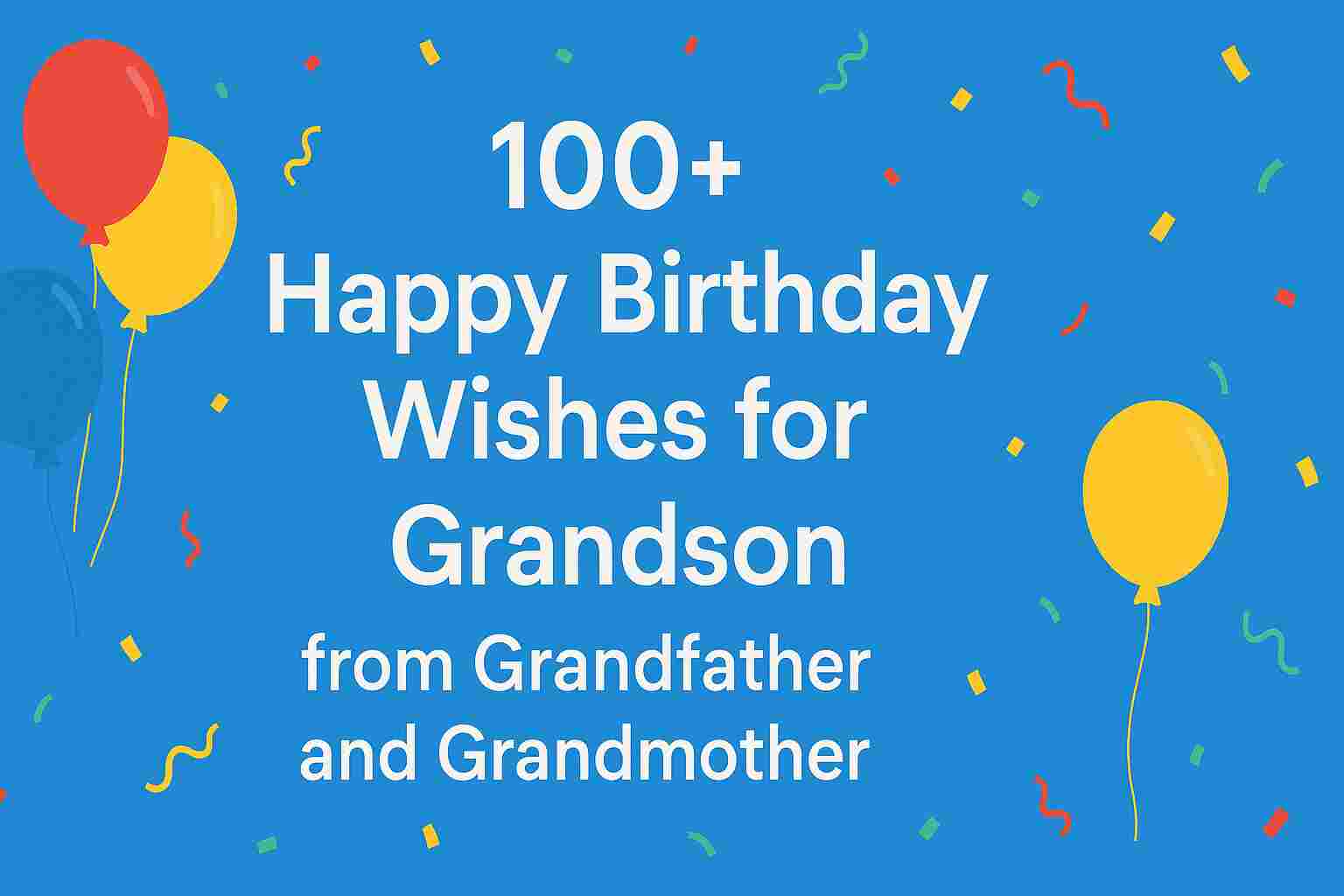 100+ Happy Birthday Wishes for Grandson from Grandfather and Grandmother