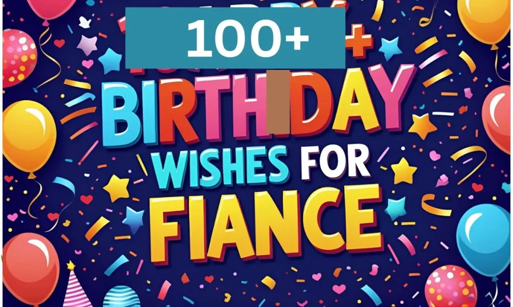 100+ Happy Birthday Wishes for Fiance (Male & Female)