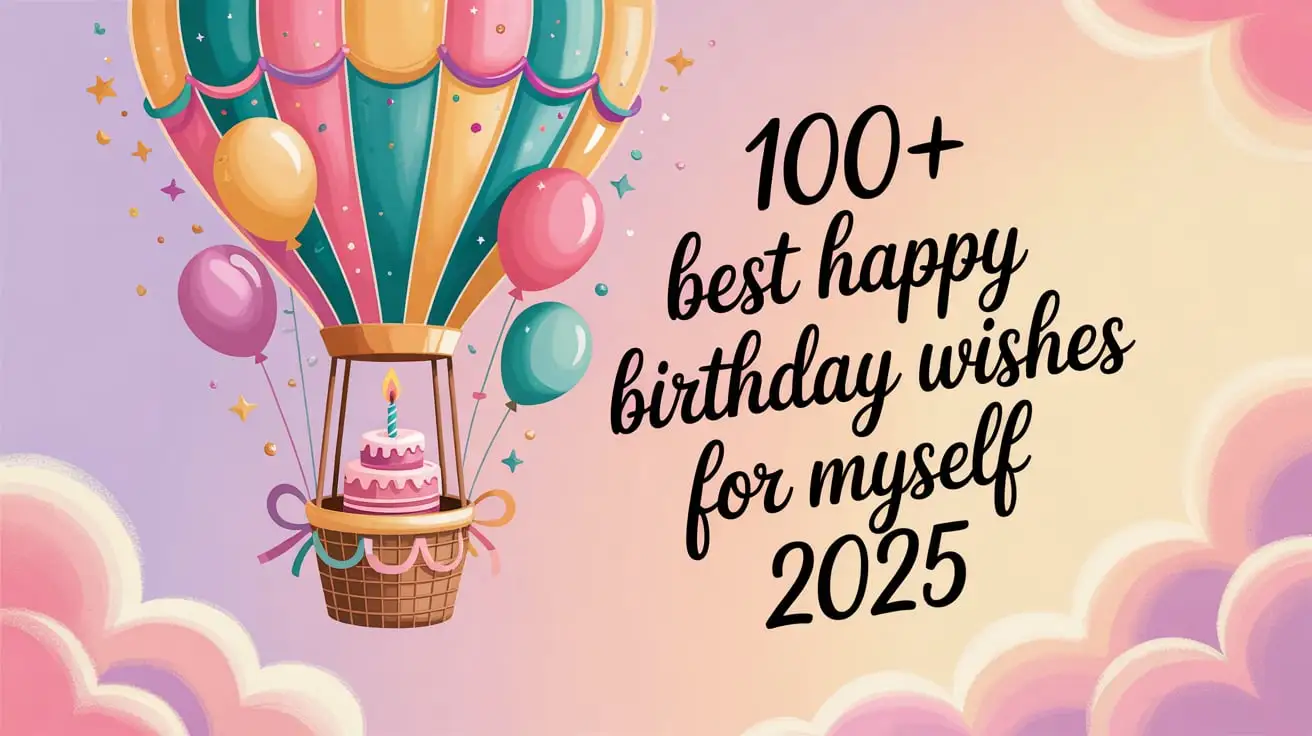 100+ Best Happy Birthday Wishes for Myself 2025