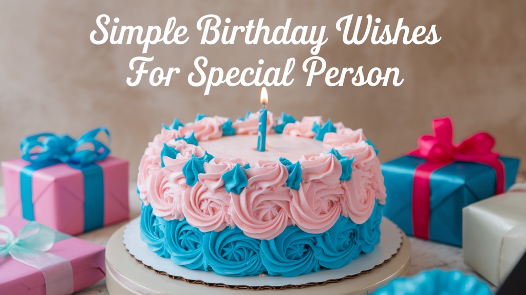 Simple Birthday Wishes for Special Person